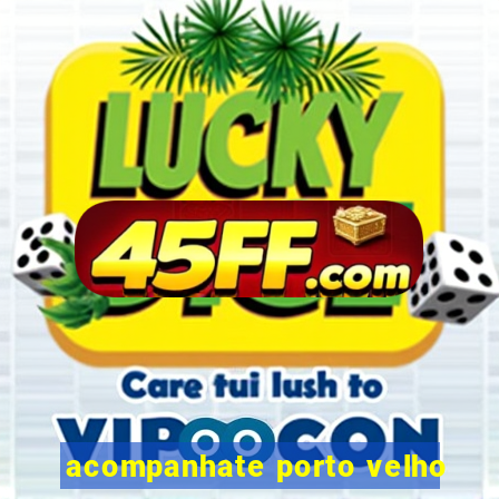 acompanhate porto velho